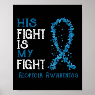His Fight Is My Fight Alopecia Awareness Poster