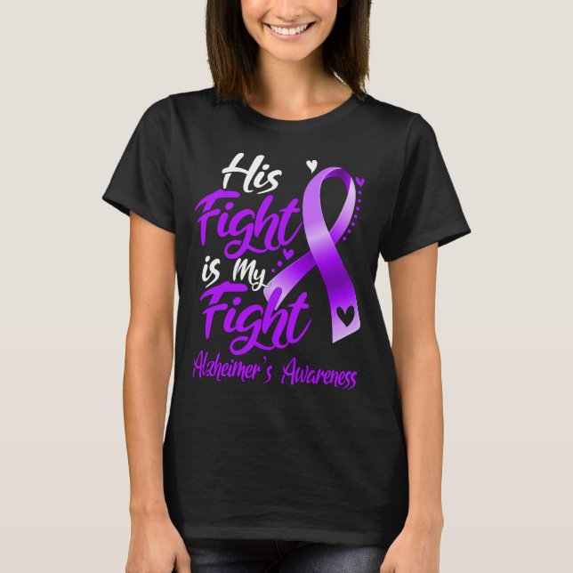 His Fight Is My Fight Alzheimer’s Awareness T-Shirt (Front)