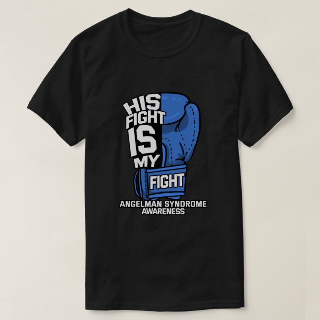 His Fight Is My Fight Angelman Syndrome Happy Pupp T-Shirt (Design Front)