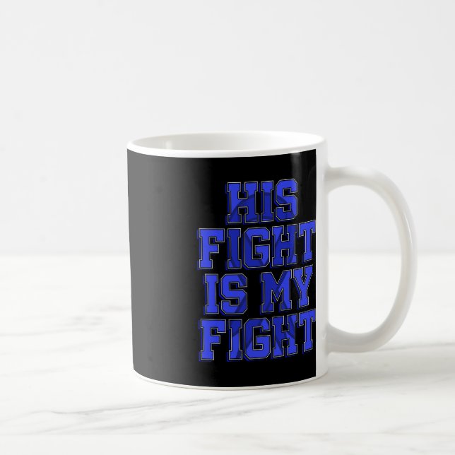 His Fight Is My Fight Ataxia Movement Disorder Sur Coffee Mug (Right)