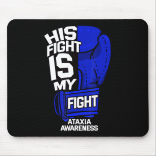 His Fight Is My Fight Ataxia Movement Disorder War Mouse Mat