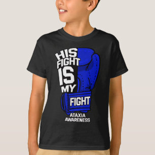 His Fight Is My Fight Ataxia Movement Disorder War T-Shirt