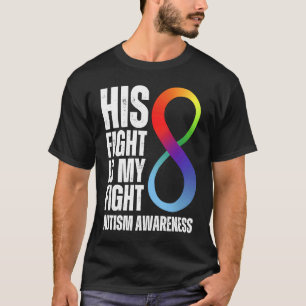 His Fight Is My Fight Autism ASD Supporting Autist T-Shirt