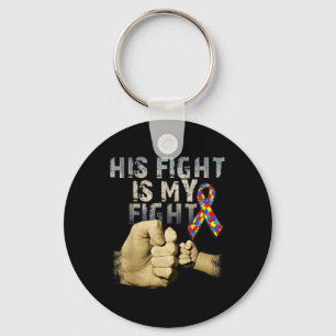 His Fight Is My Fight Autism Awareness And Key Ring