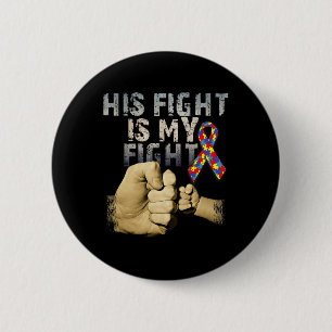 His Fight Is My Fight Autism Awareness And Support 6 Cm Round Badge