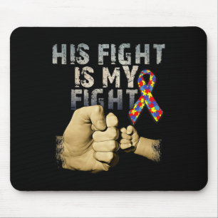 His Fight Is My Fight Autism Awareness And Support Mouse Mat