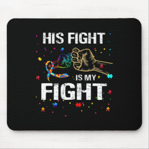 His Fight Is My Fight Autism Awareness Autism Awar Mouse Mat