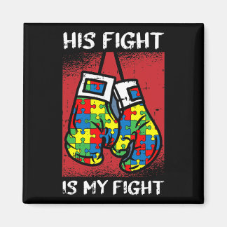 His Fight Is My Fight Autism Awareness Boxing Boxe Magnet