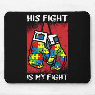 His Fight Is My Fight Autism Awareness Boxing Boxe Mouse Mat