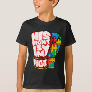 His Fight Is My Fight Autism Awareness Day Shirt