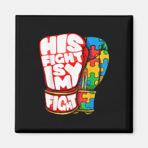 His Fight Is My Fight Autism Awareness Day Shirt Magnet