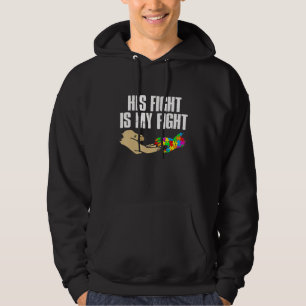 His Fight Is My Fight Autism Awareness Family Matc Hoodie