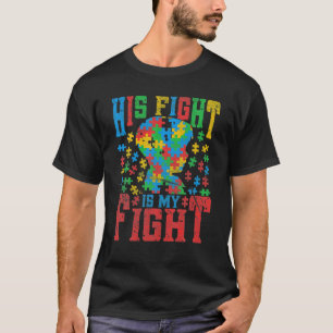 His Fight Is My Fight Autism Awareness Mom Dad T-Shirt