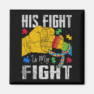 His Fight Is My Fight Autism Awareness Ribbon Puzz Magnet