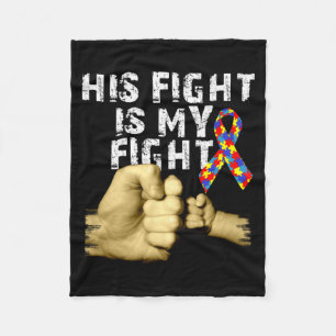 His Fight Is My Fight Autism Awareness Support Mon Fleece Blanket