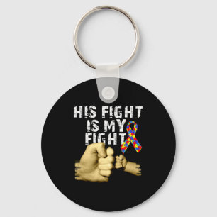 His Fight Is My Fight Autism Awareness Support Mon Key Ring