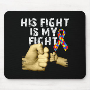 His Fight Is My Fight Autism Awareness Support Mon Mouse Mat