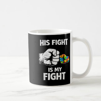 His Fight is My Fight Autism Dad Support Awareness Coffee Mug
