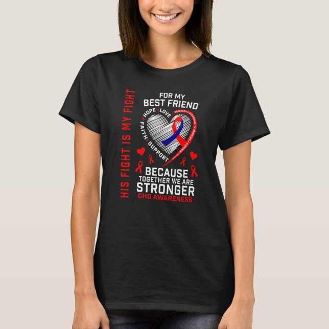 His Fight Is My Fight Best Friend CHD Awareness He T-Shirt (Front)