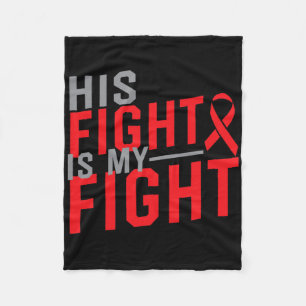 His Fight Is My Fight Blood Cancer Awareness 1 Fleece Blanket