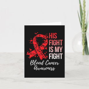 His Fight Is My Fight Blood Cancer Awareness Card