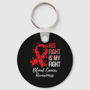 His Fight Is My Fight Blood Cancer Awareness Key Ring