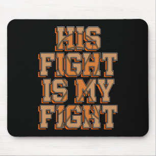 His Fight Is My Fight Blood Cancer Leukaemia Aware Mouse Mat