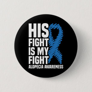His Fight Is My Fight Blue Ribbon Alopecia Awarene 6 Cm Round Badge