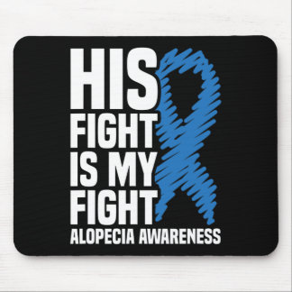 His Fight Is My Fight Blue Ribbon Alopecia Awarene Mouse Mat