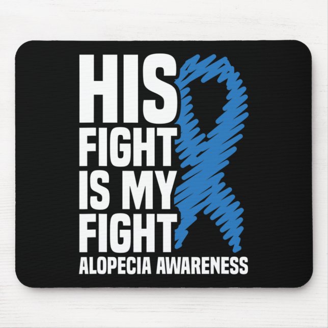 His Fight Is My Fight Blue Ribbon Alopecia Awarene Mouse Mat (Front)