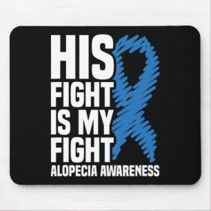 His Fight Is My Fight Blue Ribbon Alopecia Awarene Mouse Mat