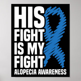 His Fight Is My Fight Blue Ribbon Alopecia Awarene Poster