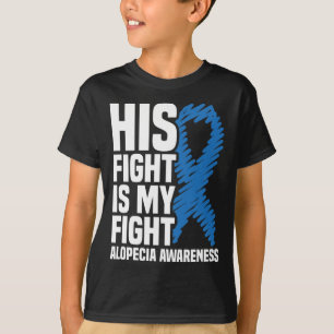 His Fight Is My Fight Blue Ribbon Alopecia Awarene T-Shirt