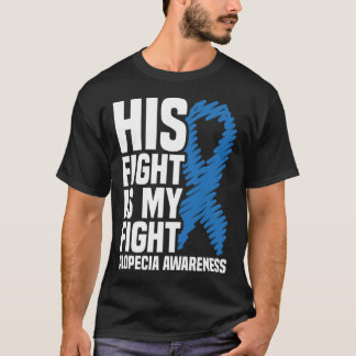 His Fight Is My Fight Blue Ribbon Alopecia Awarene T-Shirt