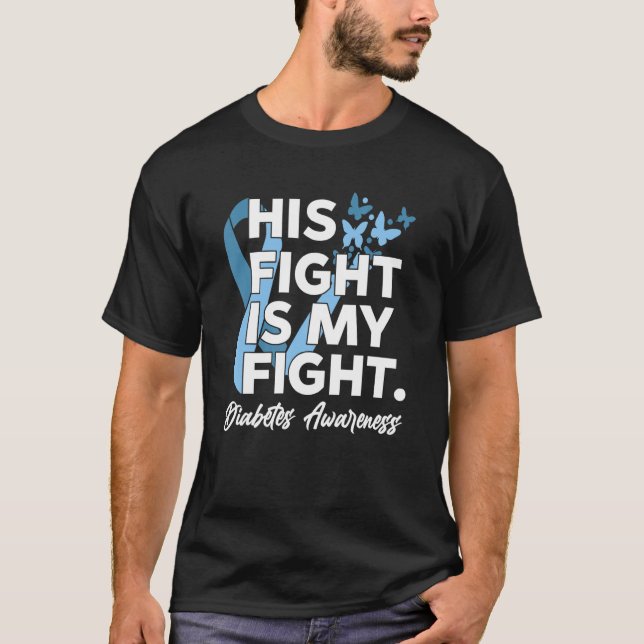 His Fight is My Fight Blue Ribbon World Diabetes D T-Shirt (Front)