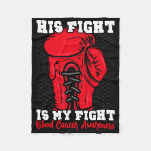 His Fight Is My Fight. Boxing Boxer Blood Cancer A Fleece Blanket