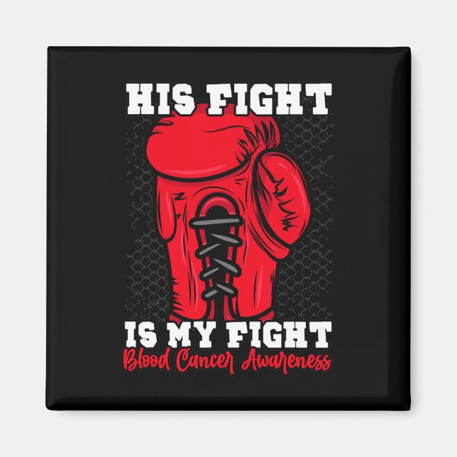 His Fight Is My Fight. Boxing Boxer Blood Cancer A Magnet (Front)