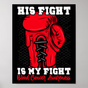 His Fight Is My Fight. Boxing Boxer Blood Cancer A Poster
