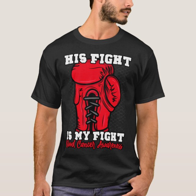 His Fight Is My Fight. Boxing Boxer Blood Cancer A T-Shirt (Front)