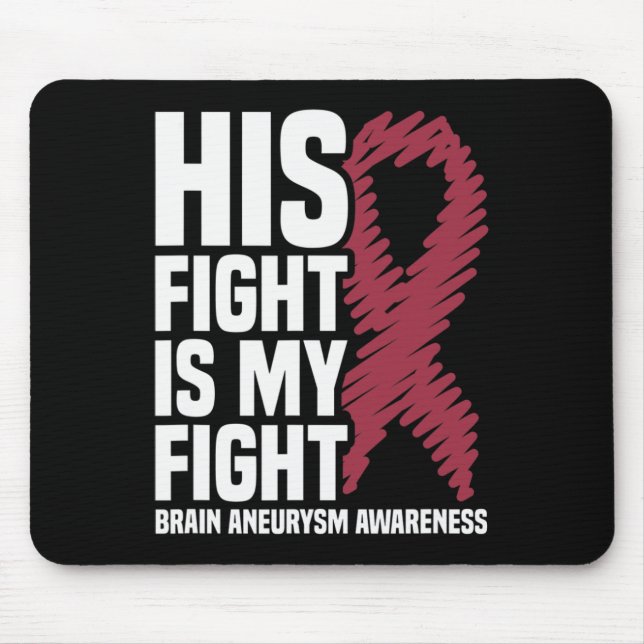 His Fight Is My Fight Brain Aneurysm Awareness 3 Mouse Mat (Front)