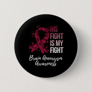 His Fight Is My Fight Brain Aneurysm Awareness  6 Cm Round Badge