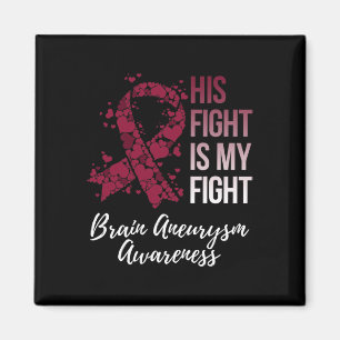 His Fight Is My Fight Brain Aneurysm Awareness Magnet