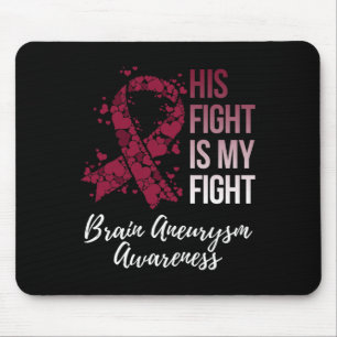 His Fight Is My Fight Brain Aneurysm Awareness Mouse Mat