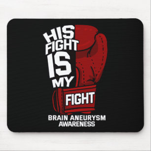 His Fight Is My Fight Brain Aneurysm Awareness Sup Mouse Mat