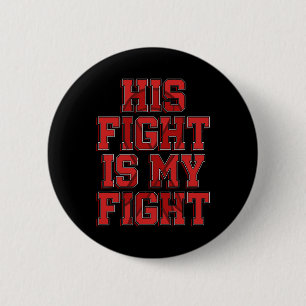 His Fight Is My Fight Brain Aneurysm Awareness War 6 Cm Round Badge