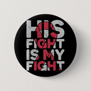 His Fight is My Fight Brain Aneurysm Support 6 Cm Round Badge