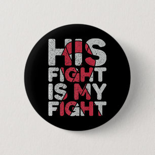 His Fight Is My Fight Brain Aneurysm Support 6 Cm Round Badge