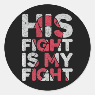 His Fight is My Fight Brain Aneurysm Support  Classic Round Sticker