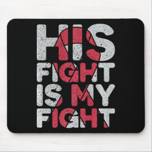 His Fight is My Fight Brain Aneurysm Support Mouse Mat