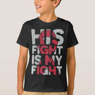 His Fight is My Fight Brain Aneurysm Support T-Shirt